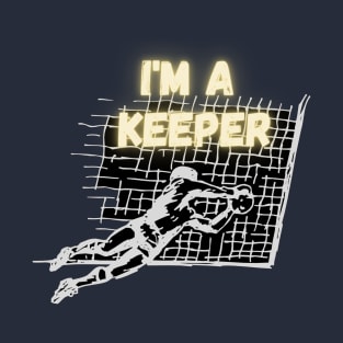 I'm a keeper soccer T-Shirt