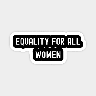 Equality for All Women, International Women's Day, Perfect gift for womens day, 8 march, 8 march international womans day, 8 march womens Magnet