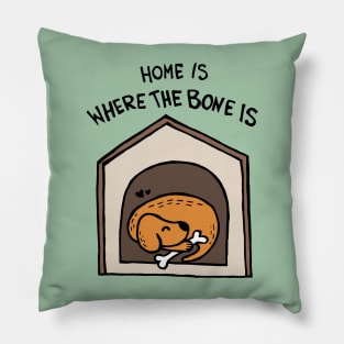 Home Is Where The Bone Is Dog Pillow