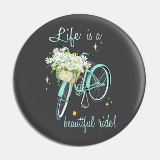 Life is a beautiful Ride Pin