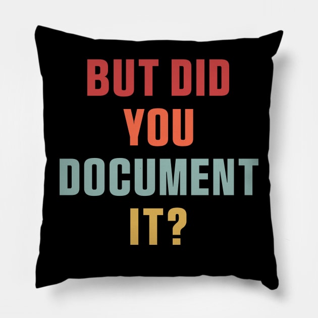 But Did You Document it Pink Sticker, Project Manager, Technology Developers, Funny Meme Pillow by QuortaDira