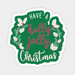 have a holly jolly christmas Magnet