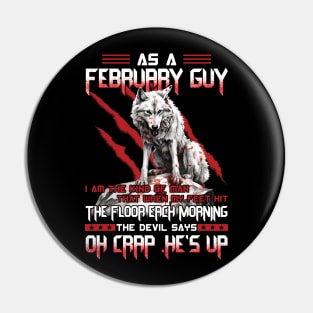 Wolf As A February Guy I Am The Kind Of Man That When My Feet Hit The Floor Each Morning The Devil Says Oh Crap Pin