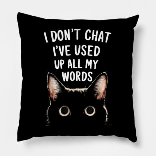 I Dont Chat Ive Used Up All My Words VII Pillow