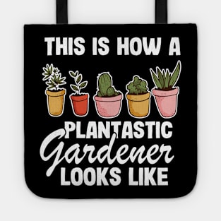 This Is How A Plantastic Gardener Looks Like Gardening Gift Funny Tote
