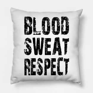 Blood, Sweat, Respect Pillow