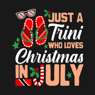 Just A Trini Who Loves Christmas In July T-Shirt