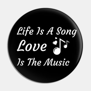 Life Is A Song and Love Is The Music Pin