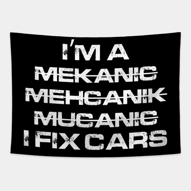 I'm A Mekanic - I Fix cars Tapestry by funkymonkeytees