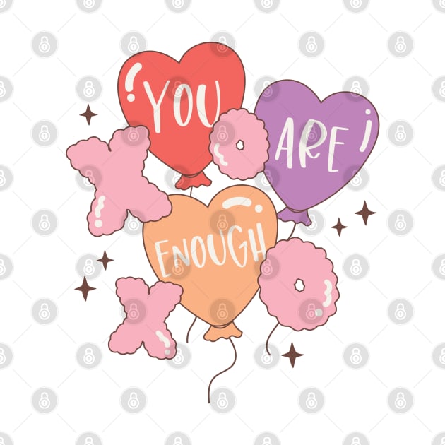 You Are Enough XOXO Happy Valentines Day by Pop Cult Store