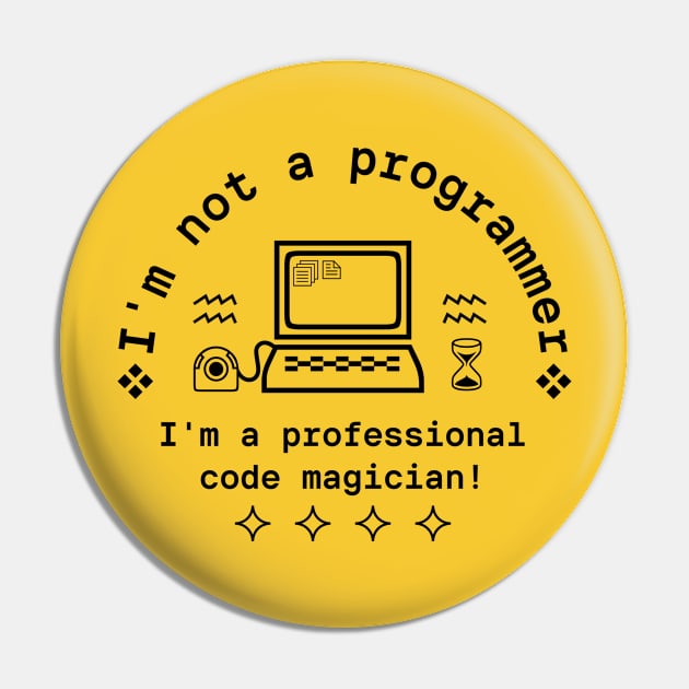 Im not a programmer, Im a professional code magician Pin by Yeaha