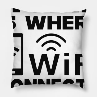 Wifi - Home is where wifi connects automatically Pillow