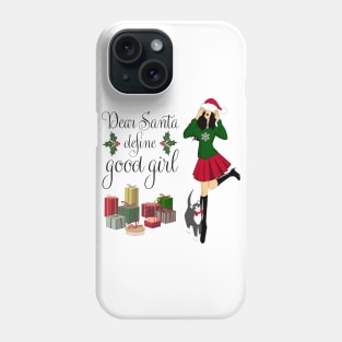 Dear Santa define good girl Phone Case