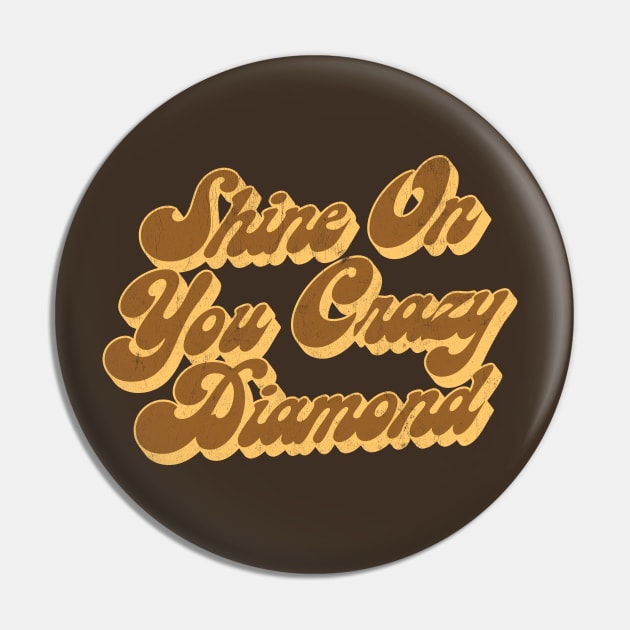 Shine On You Crazy Diamond / Retro Faded Style Type Design Pin by DankFutura