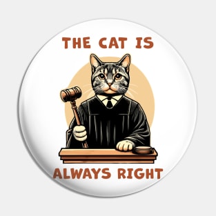 The Cat is always right, a cat Judge on the court bench making wise decisions for cat lovers Pin