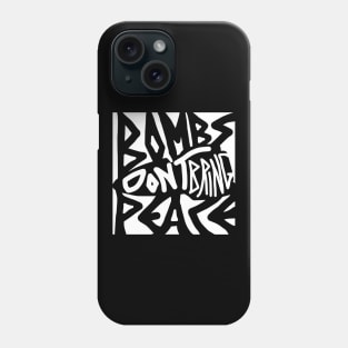 Bombs Don't Bring Peace (White) Phone Case