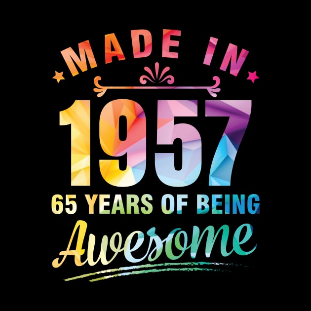 Made In 1957 Happy Birthday Me You 65 Years Of Being Awesome by bakhanh123