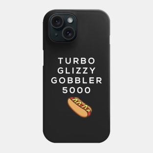 Turbo glizzy gobbler 5000 Phone Case