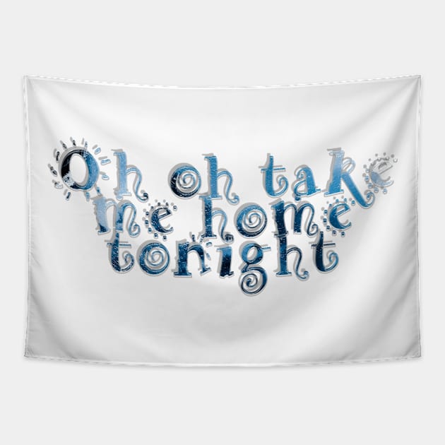Oh oh take me home tonight Tapestry by afternoontees