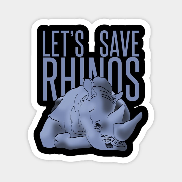 let's save rhinos Magnet by Protect friends