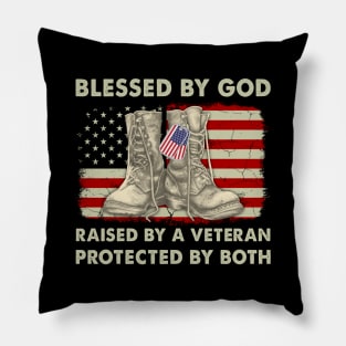 Blessed By God Raised By A Veteran Protected By Both Pillow