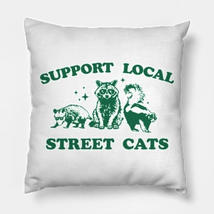 Support Your Local Street Cats Graphic T-Shirt, funny raccoon meme shirt, Vintage Raccoon T Shirt, Nostalgia Pillow