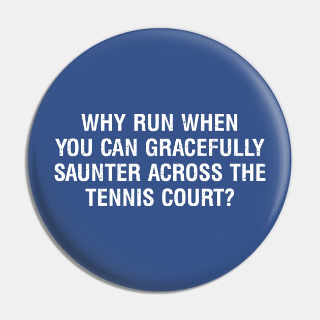 Why run when you can gracefully saunter across the Tennis court? Pin by trendynoize