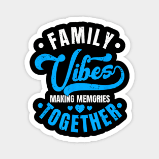 Family Reunion Family Vibes Making Memories Matching Magnet