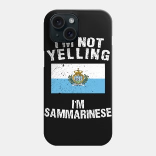 I'm Not Yelling I'm Sammarinese Phone Case