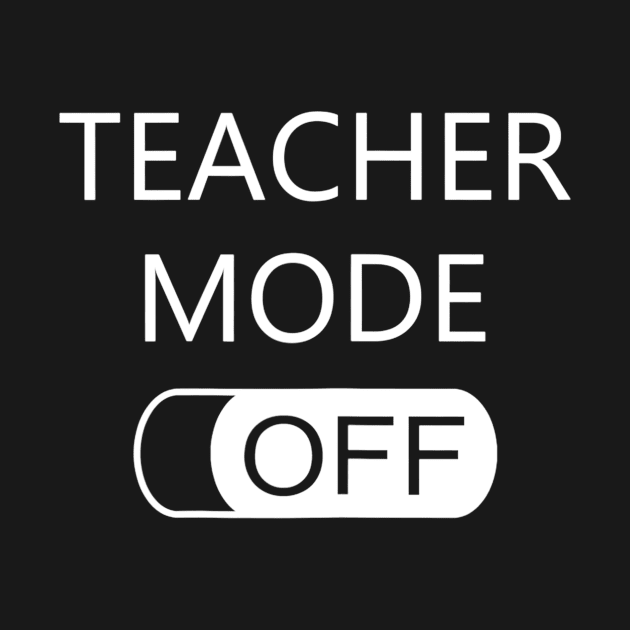 Womens Teacher Mode Off T Shirt Last Day Of School Funny Cute Gift by Kamarn Latin