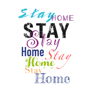 Different color text “stay home” T-Shirt