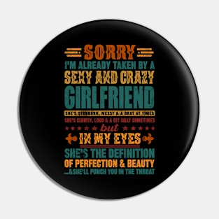 Sorry I'm Already Taken By A Sexy And Crazy Girlfriend Pin