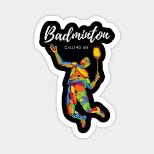 For him. When badminton is his whole world. Magnet