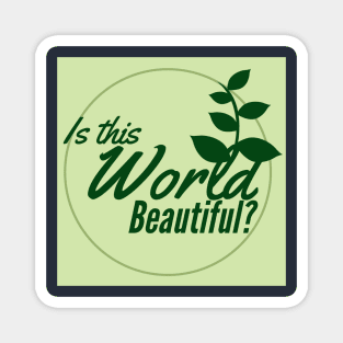 Is this world beautiful Magnet