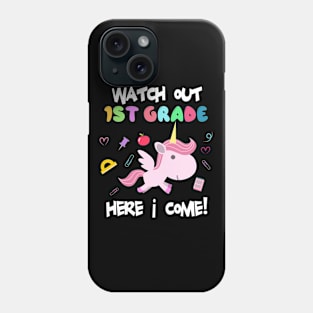 Unicorn Back To School Student Gift - Watch Out 1st Grade Here I Come! Phone Case