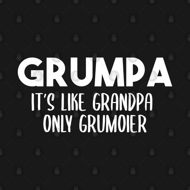 Grumpa It's Like Grandpa Only Grumpier Father's Day Gift Ideas Fathers Day Shirt 2020 For Grandpa Papa Daddy Dad by NouniTee