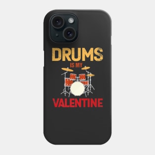 Drums Is My Valentine Funny Valentines Day Drum Phone Case