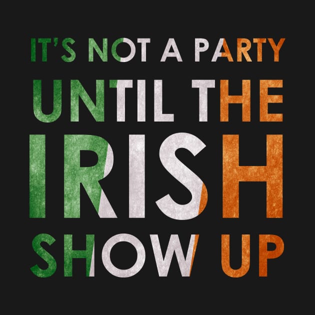 its not a party until  irish show up by torifd1rosie