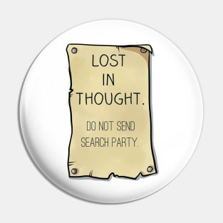 Lost in Thought. Do Not Send Search Party. Pin