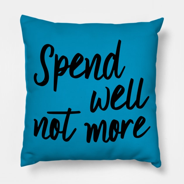 Spend well not more Pillow by oddmatter