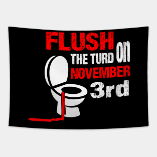 Flush the turd on november third Tapestry