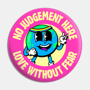 No Judgement Here, Love Without Fear - Cute LGBT Earth Pin