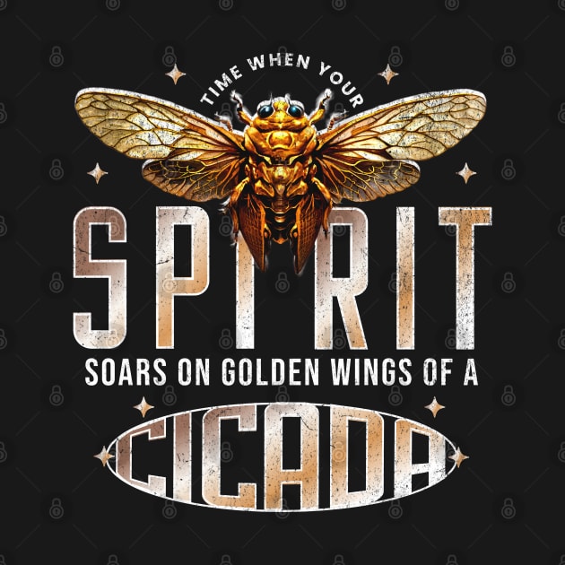 Cicada Is My Spirit Animal Golden Wings Cicada - Inspirational Nature & Spirit Soar by JJDezigns