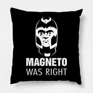 Magneto Was Right Pillow