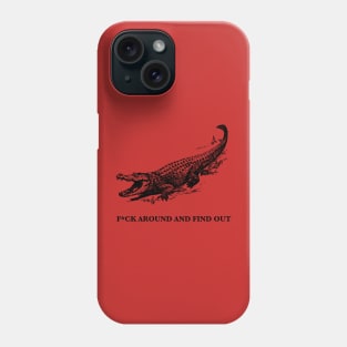 F*UCK AROUND AND FIND OUT Phone Case