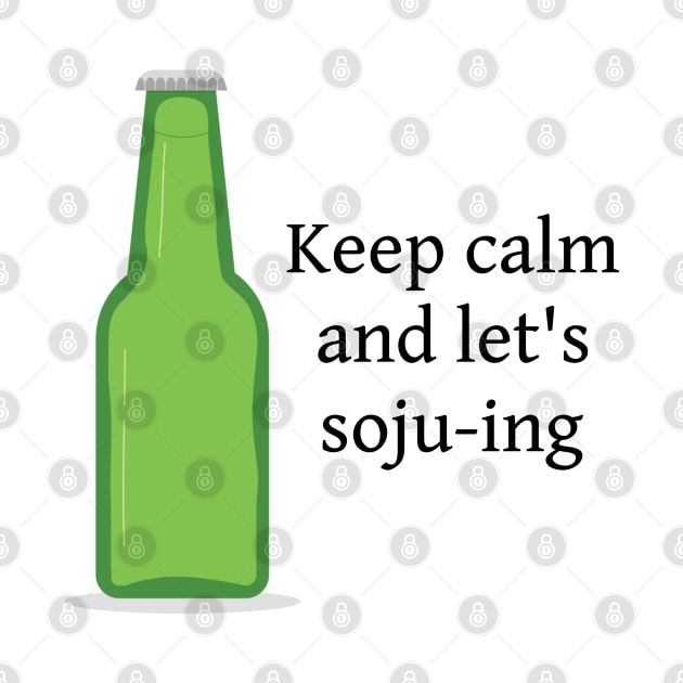 Keep Calm Let's Soju by coloringiship