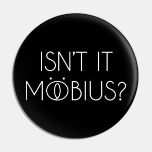 Isn't It Mobius? White Pin