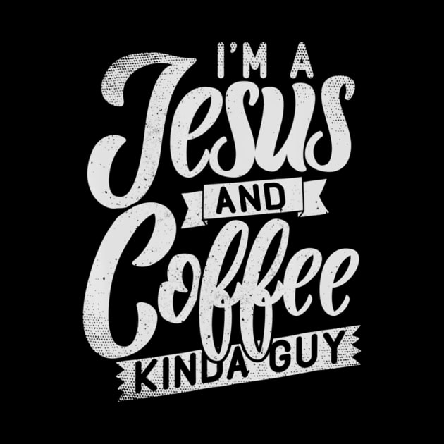 I'm A Jesus & Coffee Guy Funny Gift by HaroldKeller