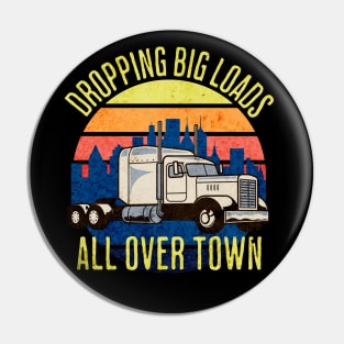 Dropping Big Loads All Over Town Pin