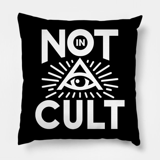 NOT IN A CULT - Funny Eye of Providence Graphic Pillow by ChattanoogaTshirt